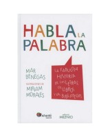HABLA LA PALABRA. LA FABULOSA HISTORIA DE LAS LETRAS, LOS LI