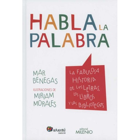 HABLA LA PALABRA. LA FABULOSA HISTORIA DE LAS LETRAS, LOS LI