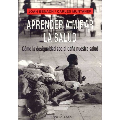 APRENDER A MIRAR LA SALUD: COMO LA DESIGUALDAD SOCIAL DAÑA