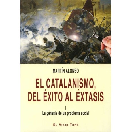 CATALANISMO, DEL EXITO AL EXTASIS, EL. I