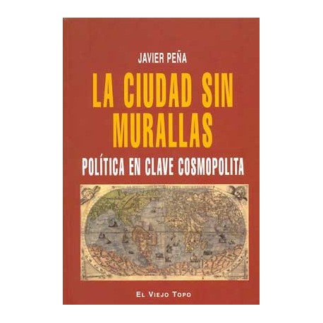 CIUDAD SIN MURALLAS, LA: POLITICA EN CLAVE COSMOPOLITA