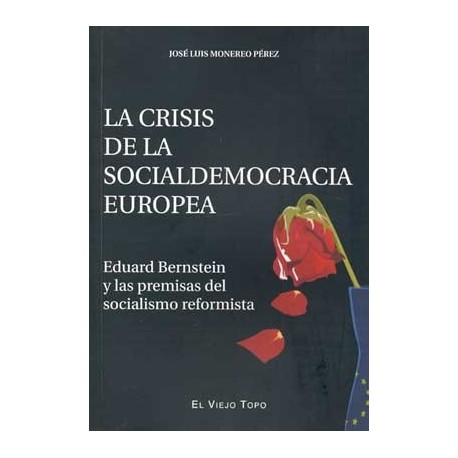 CRISIS DE LA SOCIALDEMOCRACIA EUROPEA,LA: EDUARD BERNSTEIN Y