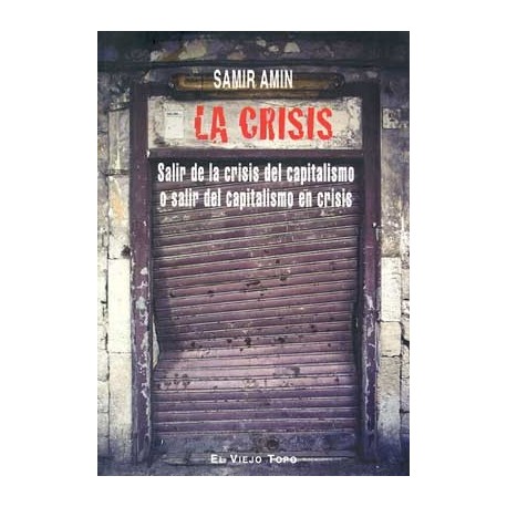 CRISIS, LA: SALIR DE LA CRISIS DEL CAPITALISMO O SALIR DEL C