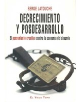 DECRECIMIENTO Y POSDESARROLLO: EL PENSAMIENTO CREATIVO CONTR