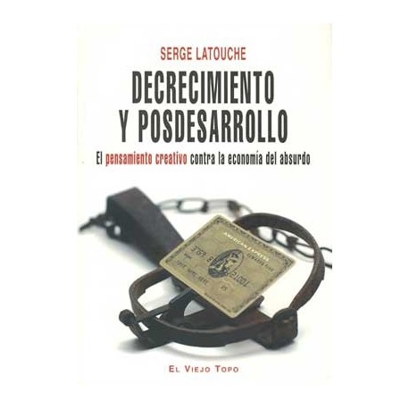 DECRECIMIENTO Y POSDESARROLLO: EL PENSAMIENTO CREATIVO CONTR