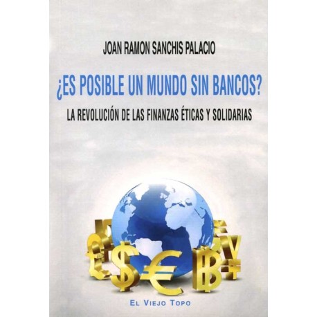 ES POSIBLE UN MUNDO SIN BANCOS? LA REVOLUCION DE LAS FINANZA