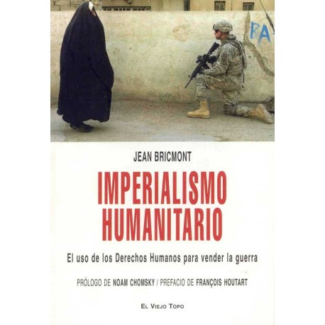 IMPERIALISMO HUMANITARIO: EL  USO DE LOSDERECHOS HUMANOS PAR