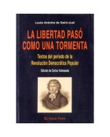 LIBERTAD PASO COMO UNA TORMENTA: TEXTOS DEL PERIODO DE LA RE