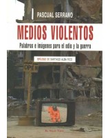 MEDIOS VIOLENTOS: PALABRAS E IMAGENES PARA EL ODIO Y LA GUER