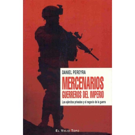 MERCENARIOS GUERREROS DEL IMPERIO: LOS EJERCICIOS PRIVADOS