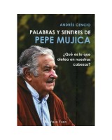 PALABRAS Y SENTIRES DE PEPE MUJICA (2°ED)