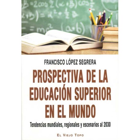 PROSPECTIVA DE LA EDUCACION SUPERIOR EN EL MUNDO