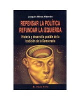 REPENSAR LA POLITICA, REFUNDAR LA IZQUIERDA: HISTORIA Y DESA