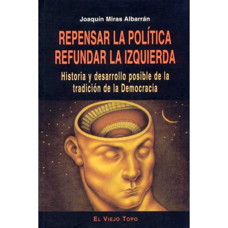 REPENSAR LA POLITICA, REFUNDAR LA IZQUIERDA: HISTORIA Y DESA