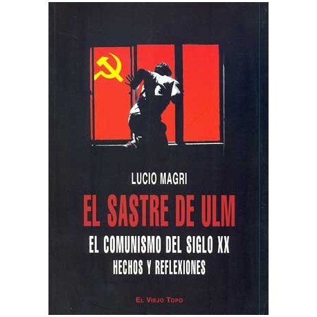 SASTRE DE ULM, EL: EL COMUNISMO DEL SIGLO XX HECHOS Y REFLEX