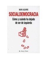 SOCIALDEMOCRACIA. COMO Y CUANDO HA DEJADO DE SER DE IZQUIERD