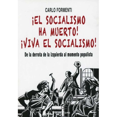 SOCIALISMO HA MUERTO, EL ! ¡ VIVA EL SOCIALISMO !