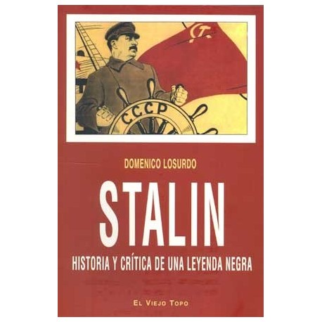 STALIN: HISTORIA Y CRITICA DE UNA LEYENDA NEGRA