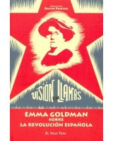 VISION EN LLAMAS: EMMA GOLDMAN SOBRE LA REVOLUCION ESPAÑOLA