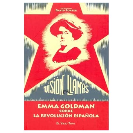 VISION EN LLAMAS: EMMA GOLDMAN SOBRE LA REVOLUCION ESPAÑOLA