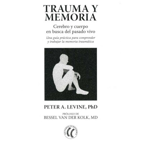 TRAUMA Y MEMORIA. CEREBRO Y CUERPO EN BUSCA DEL PASADO VIVO