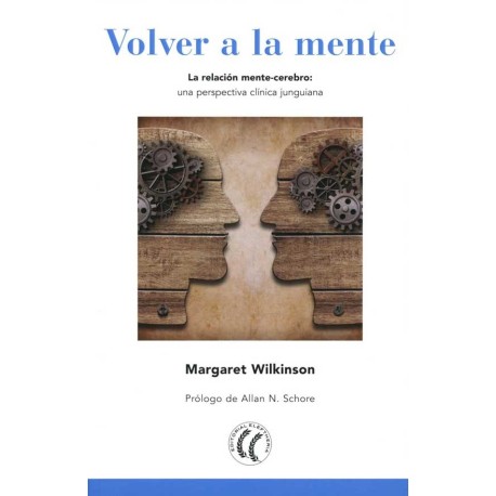 VOLVER A LA MENTE. LA RELACIÓN MENTE-CEREBRO: UNA PERSPECTIV