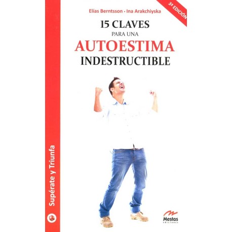 15 CLAVES PARA UNA AUTOESTIMA INDESTRUCT