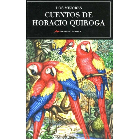 MEJORES CUENTOS DE HORACIO QUIROGA, LOS