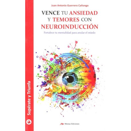 VENCE TU ANSIEDAD Y TEMORES CON NEUROIND