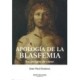 APOLOGIA DE LA BLASFEMIA: EN PELIGRO DE