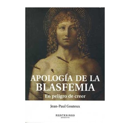 APOLOGIA DE LA BLASFEMIA: EN PELIGRO DE