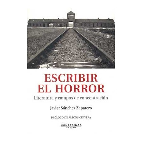 ESCRIBIR EL HORROR: LITERATURA Y CAMPOS DE CONCENTRACION