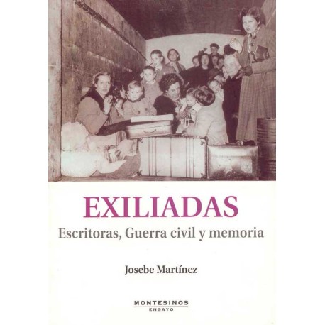 EXILIADAS: ESCRITORAS, GUERRA CIVIL Y MEMORIA