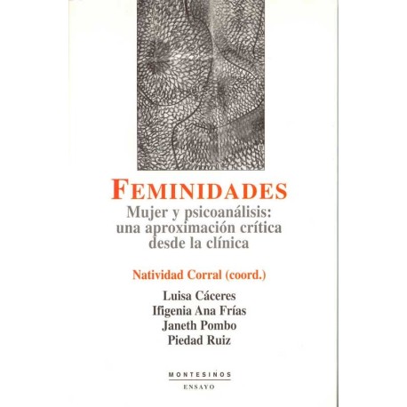 FEMINIDADES: MUJER Y PSICOANALISIS: UNA APROXIMACION CRITICA