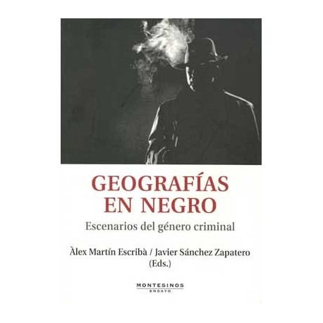 GEOGRAFIAS EN NEGRO: ESCENARIO DEL GENERO CRIMINAL