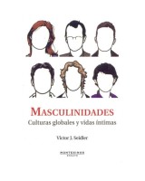 MASCULINIDADES: CULTURAS GLOBALES Y VIDAS INTIMAS