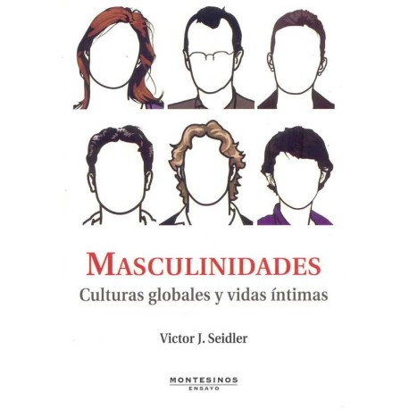 MASCULINIDADES: CULTURAS GLOBALES Y VIDAS INTIMAS