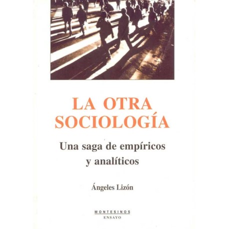 OTRA SOCIOLOGIA, LA:UNA SAGA DE EMPIRICOS Y ANALITICOS