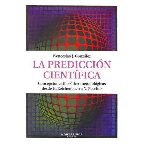 PREDICCION CIENTIFICA, LA: CONCEPCIONES FILOSOFICO-METODOLOG