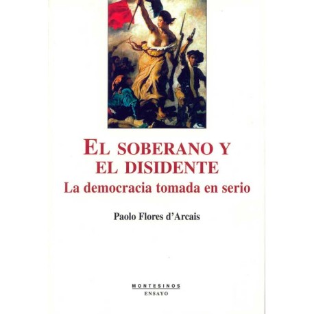 SOBERANO Y EL DIDIDENTE, EL: LA DEMOCRACIA TOMADA EN SERIO