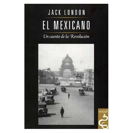 MEXICANO, EL: UN CUENTO DE LA REVOLUCION