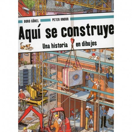 AQUI SE CONSTRUYE!. UNA HISTORIA EN DIBUJOS