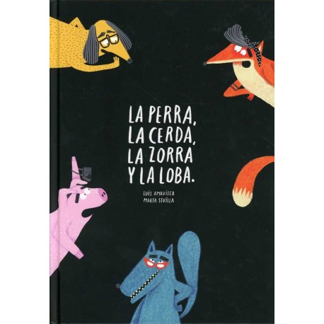 PERRA LA CERDA LA ZORRA Y LA LOBA LA