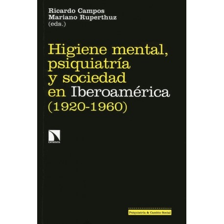 HIGIENE MENTAL, PSIQUIATRIA Y SOCIEDAD EN IBEROAMERICA (1920-1960)