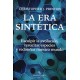 LA ERA SINTETICA. ESCULPIR LA EVOLUCION, RESUCITAR ESPECIES Y REDISEÑAR NUESTRO MUNDO