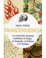 TRASCENDENCIA. LA EVOLUCION HUMANA MEDIANTE EL FUEGO, EL LENGUAJE, LA BELLEZA Y EL TIEMPO