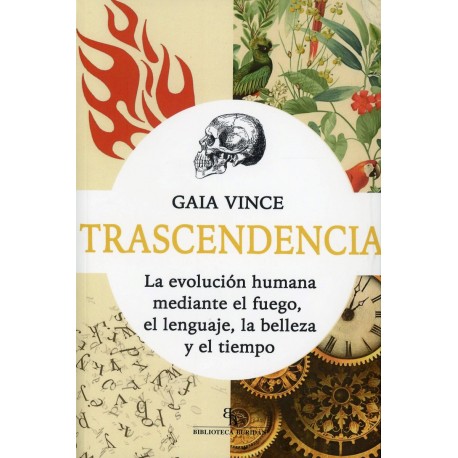 TRASCENDENCIA. LA EVOLUCION HUMANA MEDIANTE EL FUEGO, EL LENGUAJE, LA BELLEZA Y EL TIEMPO