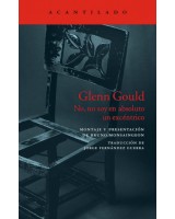 GLENN GOULD. NO, NO SOY EN ABSOLUTO UN E