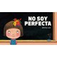 NO SOY PERFECTA