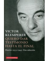 QUIERO DAR TESTIMONIO HASTA EL FINAL. DIARIOS 1933-1945